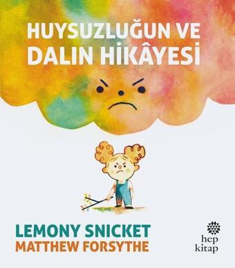 Huysuzluğun ve Dalın Hikayesi - Lemony Snicket - Hep Kitap