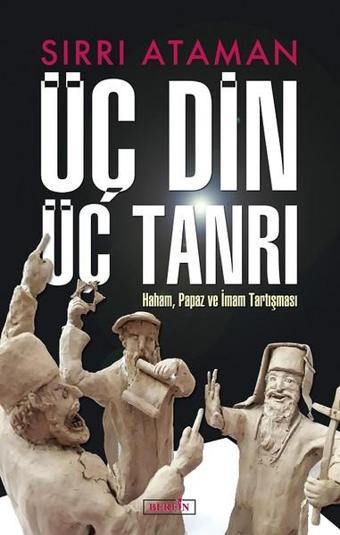 Üç Din Üç Tanrı - Sırrı Ataman - Berfin Yayınları