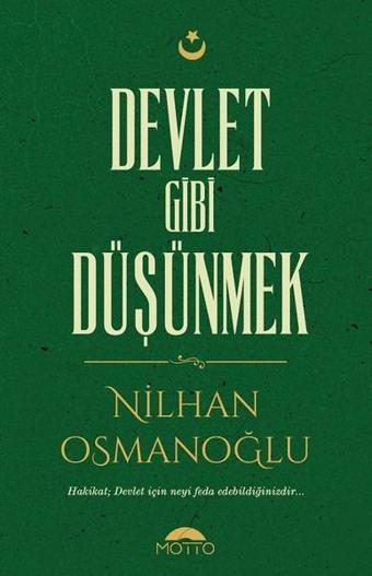 Devlet Gibi Düşünmek - Nilhan Osmanoğlu - Motto Yayınları