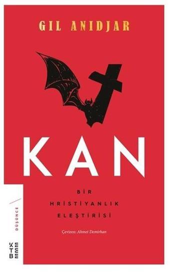 Kan: Bir Hristiyanlık Eleştirisi - Gil Anidjar - Ketebe
