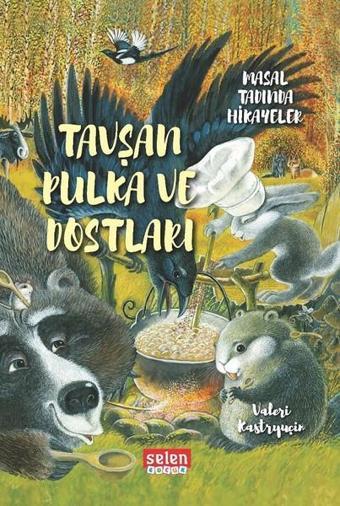 Tavşan Pulka ve Dostları - Valeri Kastryuçin - Selen Çocuk