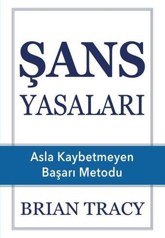 Şans Yasaları - Asla Kaybetmeyen Başarı Metodu - Brian Tracy - Saga Kitap