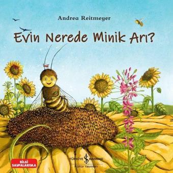 Evin Nerede Minik Arı? Bilgi Sayfalarıyla - Andrea Reitmeyer - İş Bankası Kültür Yayınları