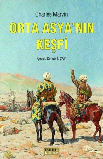 Orta Asya'nın Keşfi - Charles Marvin - Tarih&Kuram