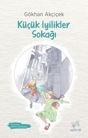 Küçük İyilikler Sokağı - Gökhan Akçiçek - Uçan At