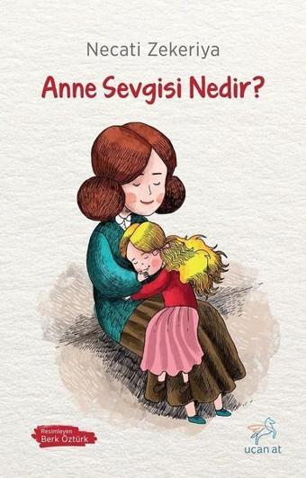 Anne Sevgisi Nedir? - Necati Zekeriya - Uçan At