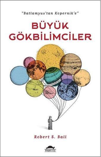 Büyük Gökbilimciler - Robert Stawell Ball - Maya Kitap