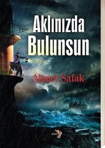 Aklınızda Bulunsun - Ahmet Şafak - Küsena Yayınları