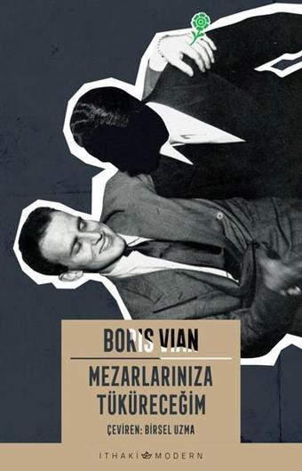 Mezarlarınıza Tüküreceğim - Boris Vian - İthaki Yayınları