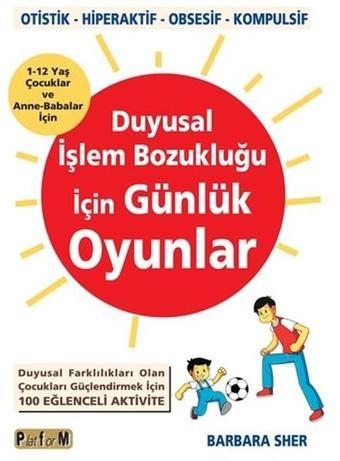 Duyusal İşlem Bozukluğu İçin  Günlük Oyunlar - Barbara Sher - Platform Yayınları