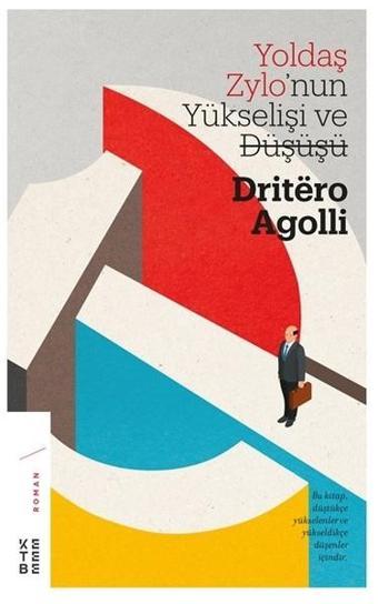 Yoldaş Zylonun Yükselişi ve Düşüşü - Dritero Agolli - Ketebe