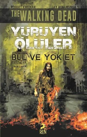 Yürüyen Ölüler-Bul ve Yok Et - Robert Kirkman - Ren Kitap Yayınevi