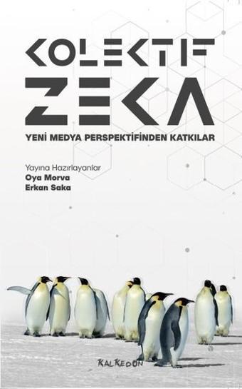 Kolektif Zeka-Yeni Medya Perspektifinden Katkılar - Kolektif  - Kalkedon