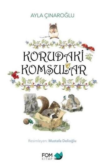 Korudaki Komşular - Ayla Çınaroğlu - Fom Kitap