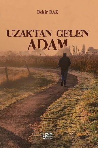 Uzaktan Gelen Adam - Bekir Baz - Yade Kitap