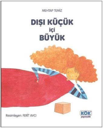 Dışı Küçük İçi Büyük - Mehtap Temiz - Kök Yayıncılık