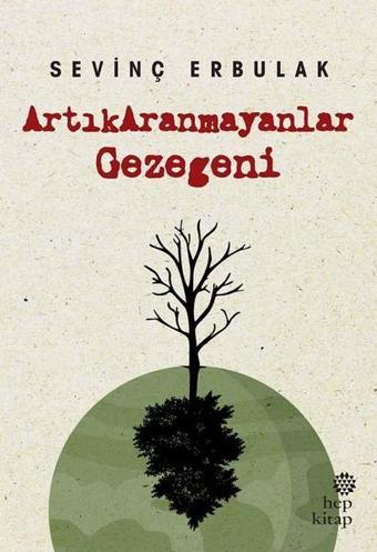 ArtıkAranmayanlar Gezegeni - Sevinç Erbulak - Hep Kitap
