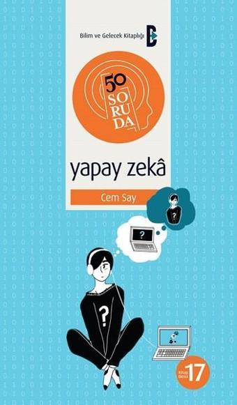 50 Soruda Yapay Zeka - Cem Say - Bilim ve Gelecek