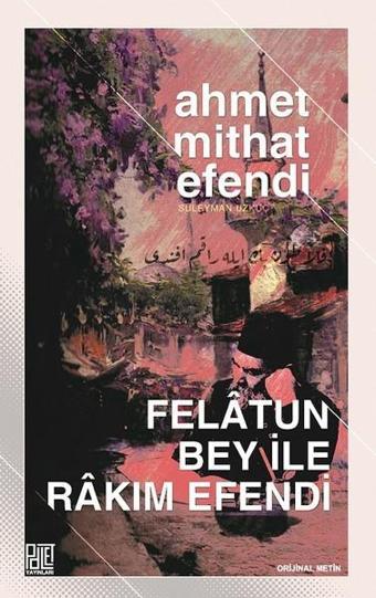 Felatun Bey ile Rakım Efendi - Palet Yayınları