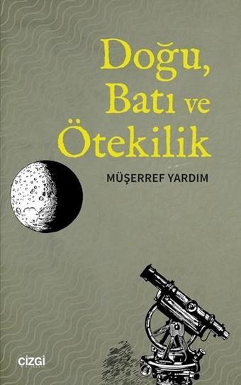 Doğu Batı ve Ötekilik - Müşerref Yardım - Çizgi Kitabevi