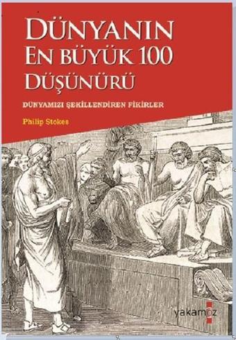 Dünyanın En Büyük 100 Düşünürü - Yakamoz Yayınları