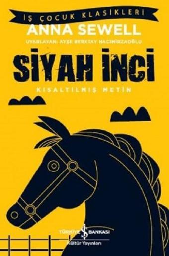 Siyah İnci-Kısaltılmış Metin - Anna Sewell - İş Bankası Kültür Yayınları