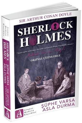 Sherlock Holmes-Şüphe Varsa Asla Durma - Sir Arthur Conan Doyle - Arunas Yayıncılık