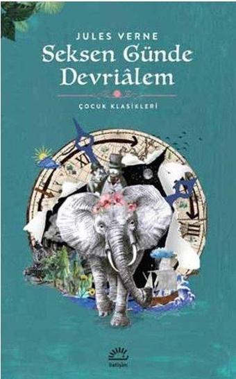 Seksen Günde Devrialem-Çocuk Klasikleri - Jules Verne - İletişim Yayınları