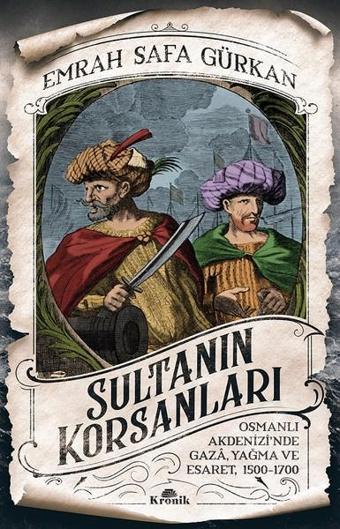 Sultanın Korsanları - Emrah Safa Gürkan - Kronik Kitap