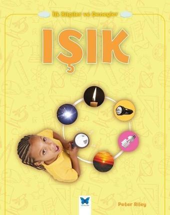 Işık-İlk Bilgiler ve Deneyler - Peter Riley - Mavi Kelebek