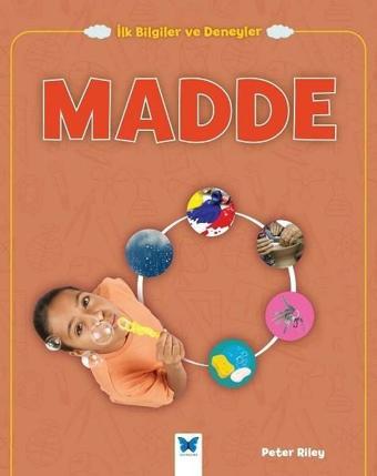 Madde-İlk Bilgiler ve Deneyler - Peter Riley - Mavi Kelebek