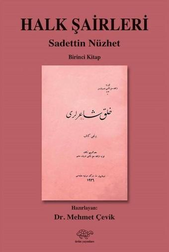 Halk Şairleri 1.Kitap-Sadettin Nüzhet - Mehmet Çevik - Ürün Yayınları