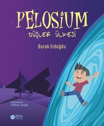 Pelosium-Düşler Ülkesi - Burak Erdoğdu - Roza Çocuk