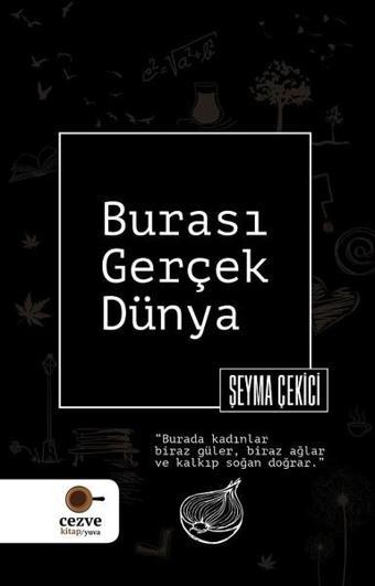 Burası Gerçek Dünya - Şeyma Çekici - Cezve Kitap