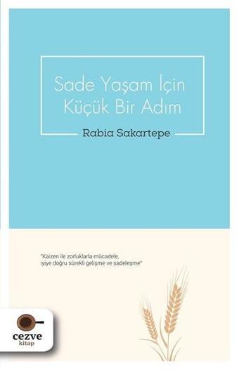 Sade Yaşam İçin Küçük Bir Adım - Rabia Sakartepe - Cezve Kitap