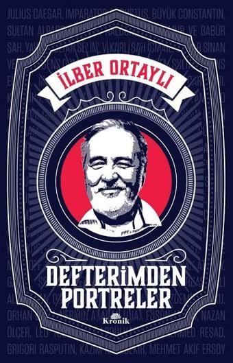 Defterimden Portreler - İlber Ortaylı - Kronik Kitap