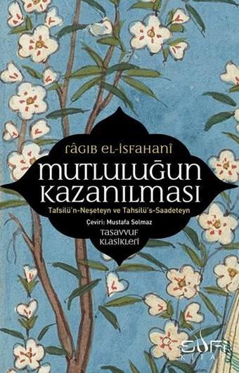 Mutluluğun Kazanılması - Ragıb El-İsfahani - Sufi Kitap