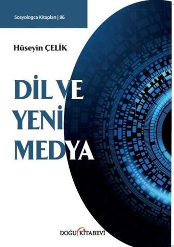 Dil ve Yeni Medya - Hüseyin Çelik - Doğu Kitabevi