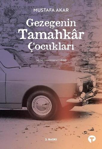 Gezegenin Tamahkar Çocukları - Mustafa Akar - Turkuvaz Kitap