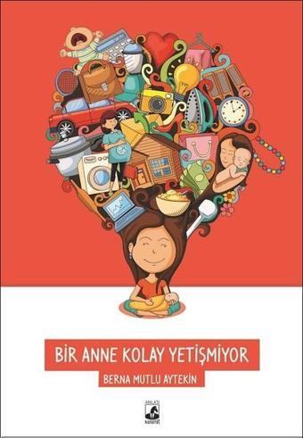 Bir Anne Kolay Yetişmiyor - Berna Mutlu Aytekin - Küsurat