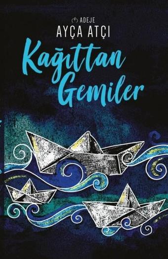 Kağıttan Gemiler - Ayça Atçı - Net Kitap