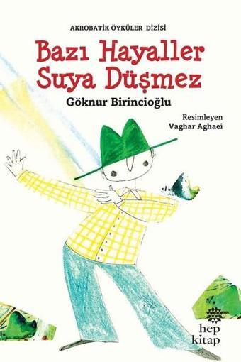 Bazı Hayaller Suya Düşmez-Akrobatik Öyküler - Göknur Birincioğlu - Hep Kitap