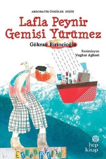 Lafla Peynir Gemisi Yürümez-Akrobatik Öyküler - Göknur Birincioğlu - Hep Kitap