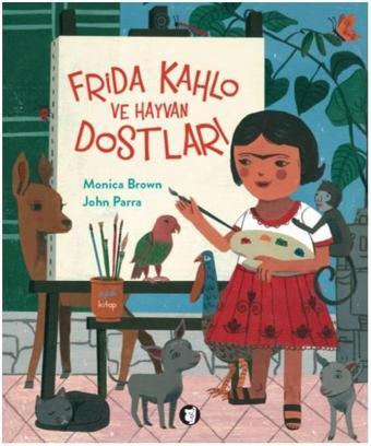 Frida Kahlo ve Hayvan Dostları - Monica Brown - Aylak Kitap