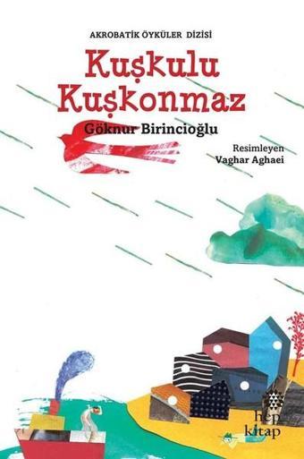 Kuşkulu Kuşkonmaz-Akrobatik Öyküler - Göknur Birincioğlu - Hep Kitap