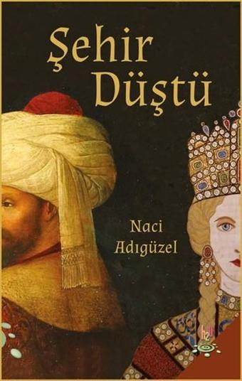 Şehir Düştü - Naci Adıgüzel - h2o Kitap