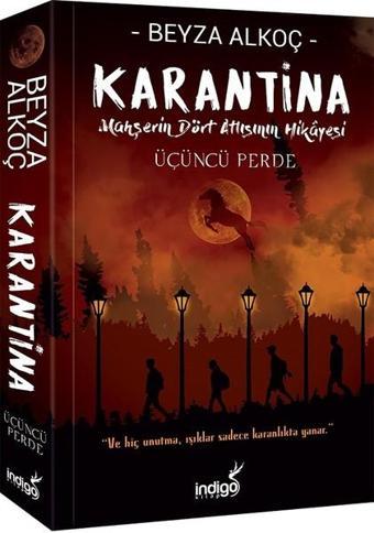 Karantina - Üçüncü Perde - Mahşerin Dört Atlısının Hikayesi - Beyza Alkoç - İndigo Kitap Yayınevi