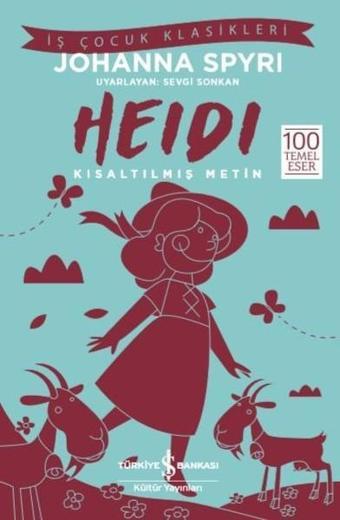 Heidi-Kısaltılmış Metin-İş Çocuk Klasikleri - Johanna Spyri - İş Bankası Kültür Yayınları