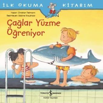 Çağlar Yüzme Öğreniyor-İlk Okuma Kitabım - Christian Tielmann - İş Bankası Kültür Yayınları