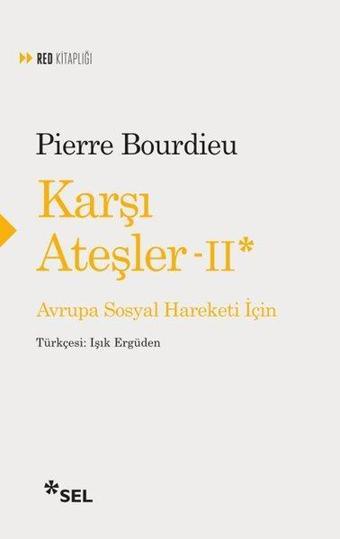 Karşı Ateşler 2-Avrupa Sosyal Hareketi için - Pierre Bourdieu - Sel Yayıncılık